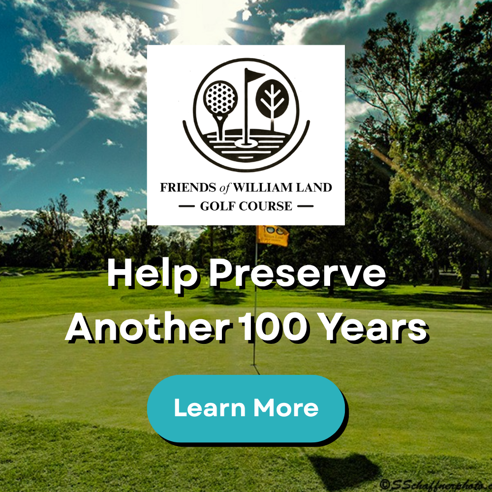 A graphic promoting the Friends of William Land Golf Course. It says 'Help Preserve Another 100 Years' with a button to 'Learn More'